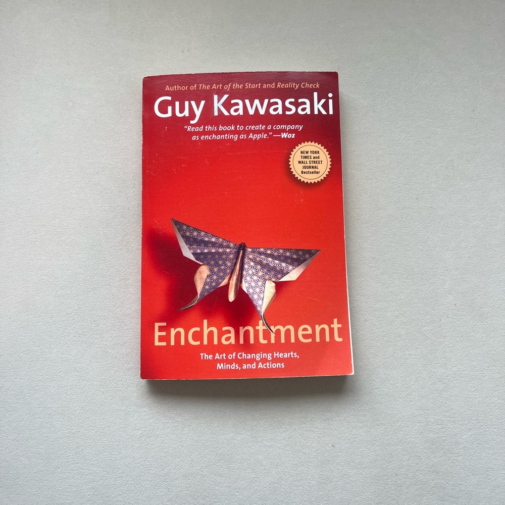 Enchantment The Art or Changing Hearts, Minds & Actions by Guy Kawasaki